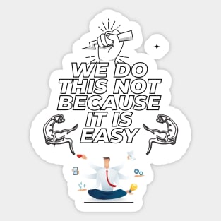 we do this not because it is easy Sticker